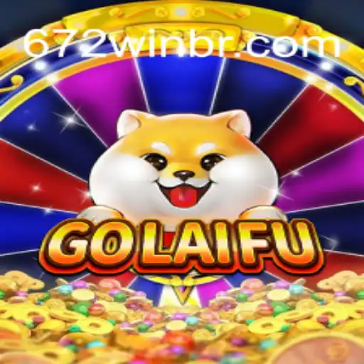 Descubra o Fascinante Mundo de GoLaiFu e a Tendência de 672win